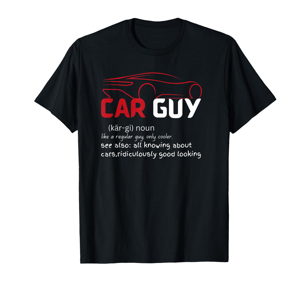 Funny Car Guy Definition Sport Car T-Shirt - Fun Novelty Design Men Women - T-Shirt, Sweatshirt, Hoodie