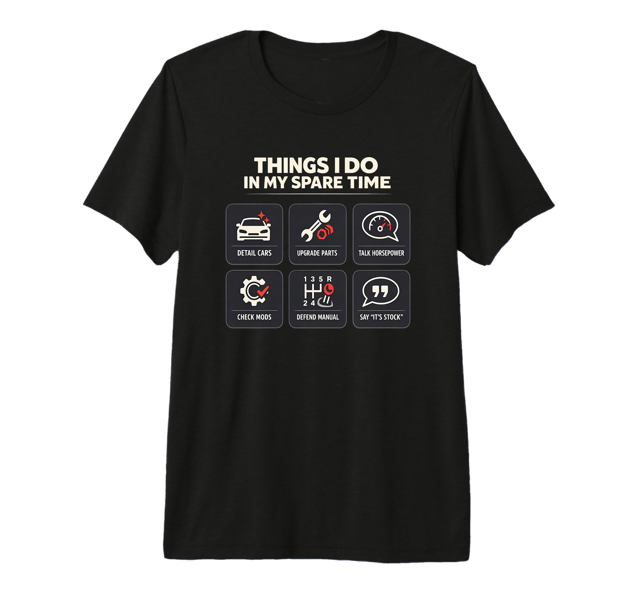 Car Guy Things I Do My Spare Time T-Shirt - Casual Everyday Wear Unisex - T-Shirt, Sweatshirt, Hoodie