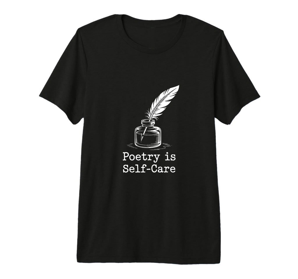 Quill Poetry Is Self Care Aesthetic Tri T-Shirt - Unique Graphic Unisex - T-Shirt, Sweatshirt, Hoodie