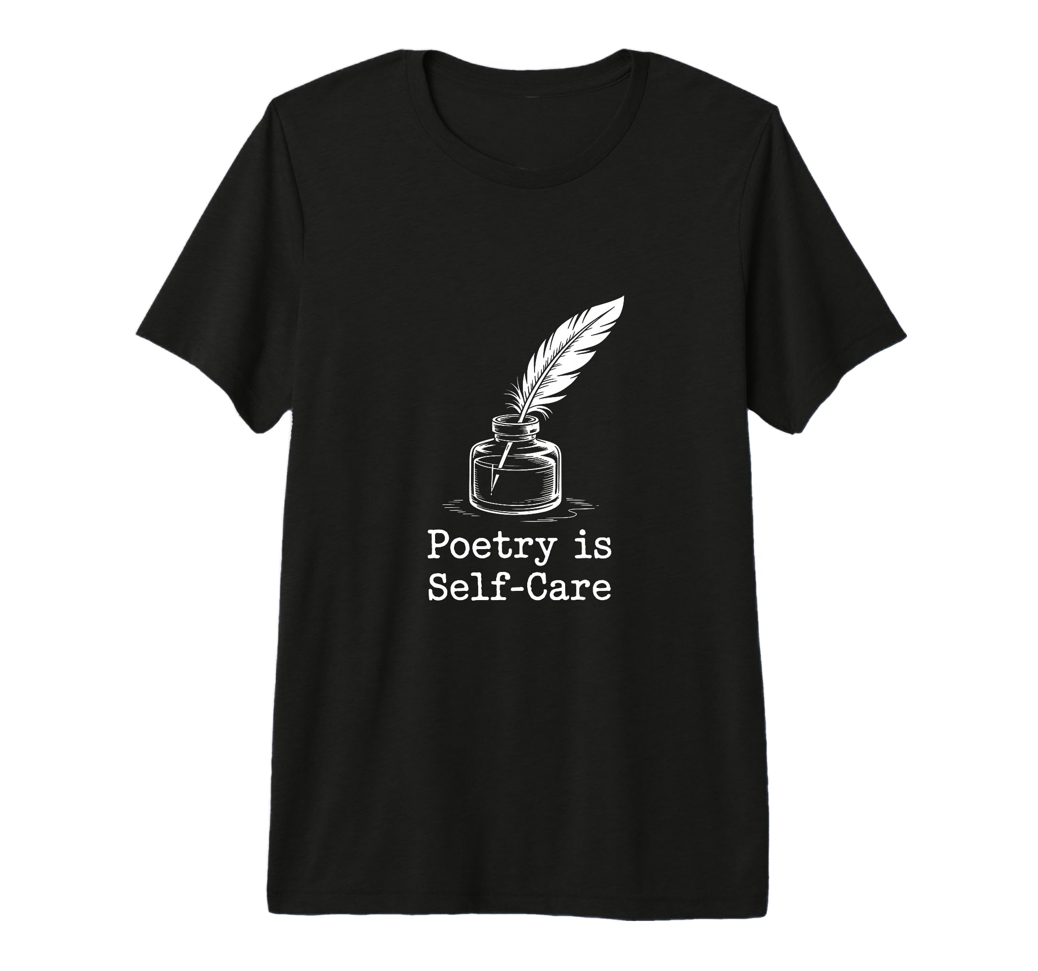 Quill Poetry Is Self Care Aesthetic Tri T-Shirt - Unique Graphic Unisex - T-Shirt, Sweatshirt, Hoodie