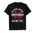 Emotional Support Bartender Do Not Pet T-Shirt - Unique Graphic Men Women - T-Shirt, Sweatshirt, Hoodie