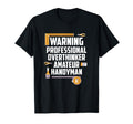 Warning Professional Overthinker T-Shirt - Custom Art Print Men Women - T-Shirt, Sweatshirt, Hoodie