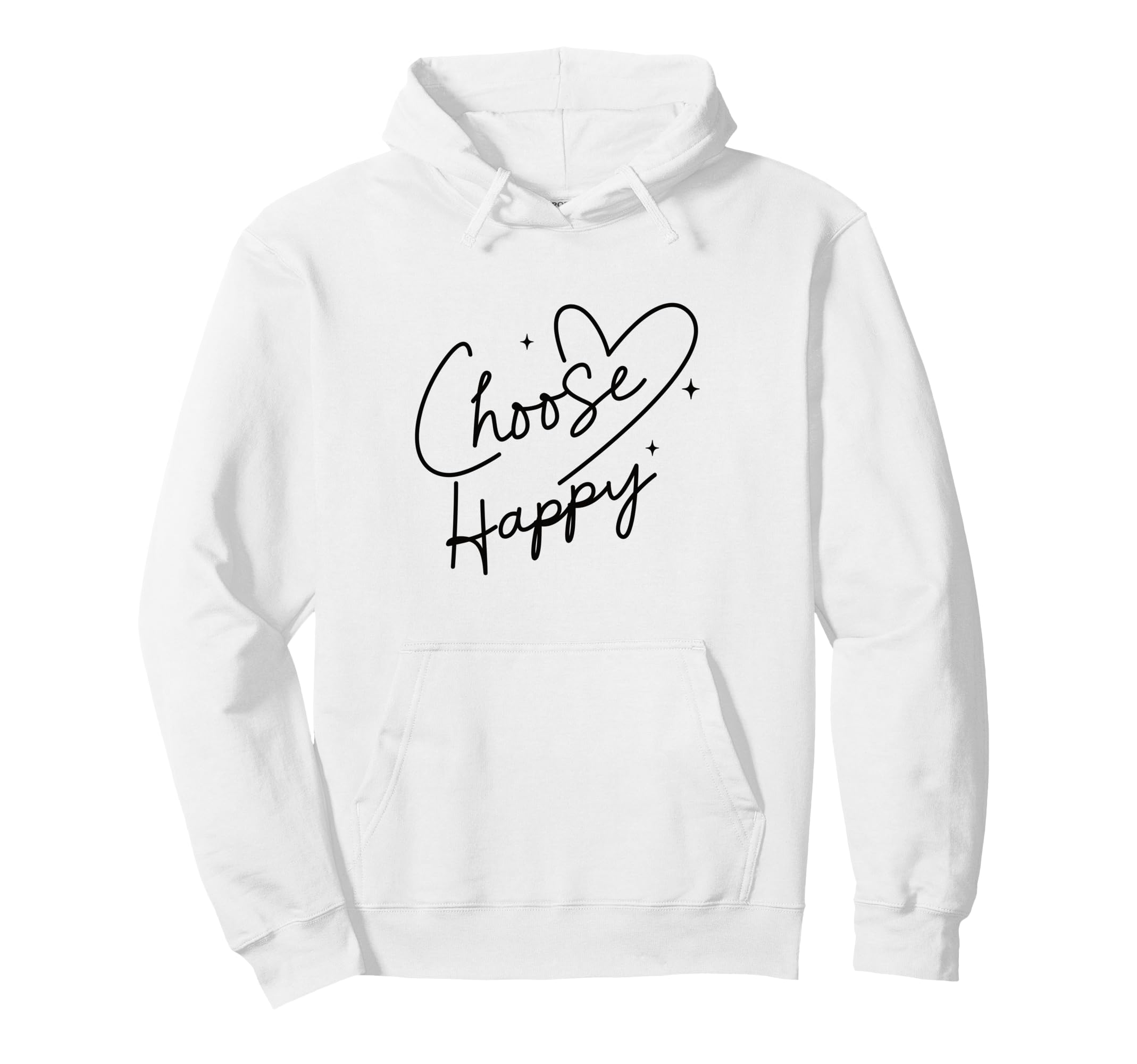 Choose Happy Positive Motivational Hoodie - Graphic Print for Adults - T-Shirt, Sweatshirt, Hoodie