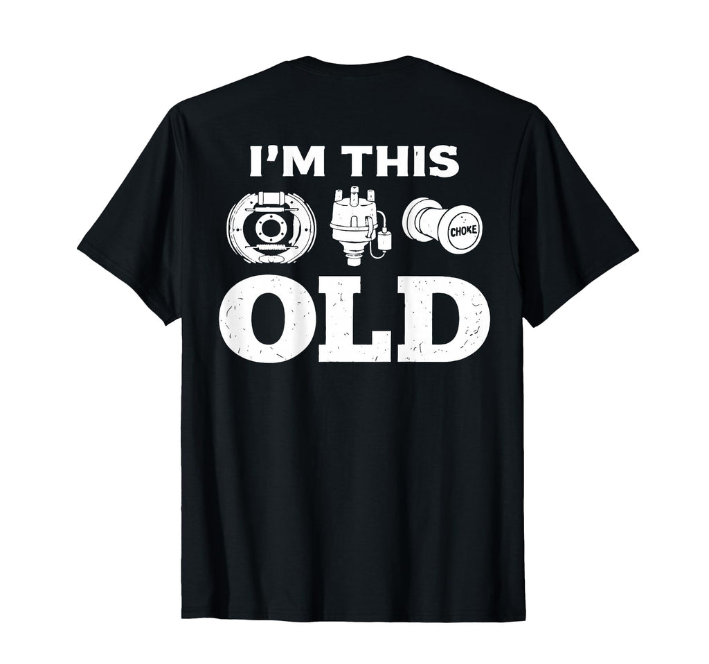 Back Im This Old Funny Car Parts T-Shirt - Custom Art Print Unisex - T-Shirt, Sweatshirt, Hoodie
