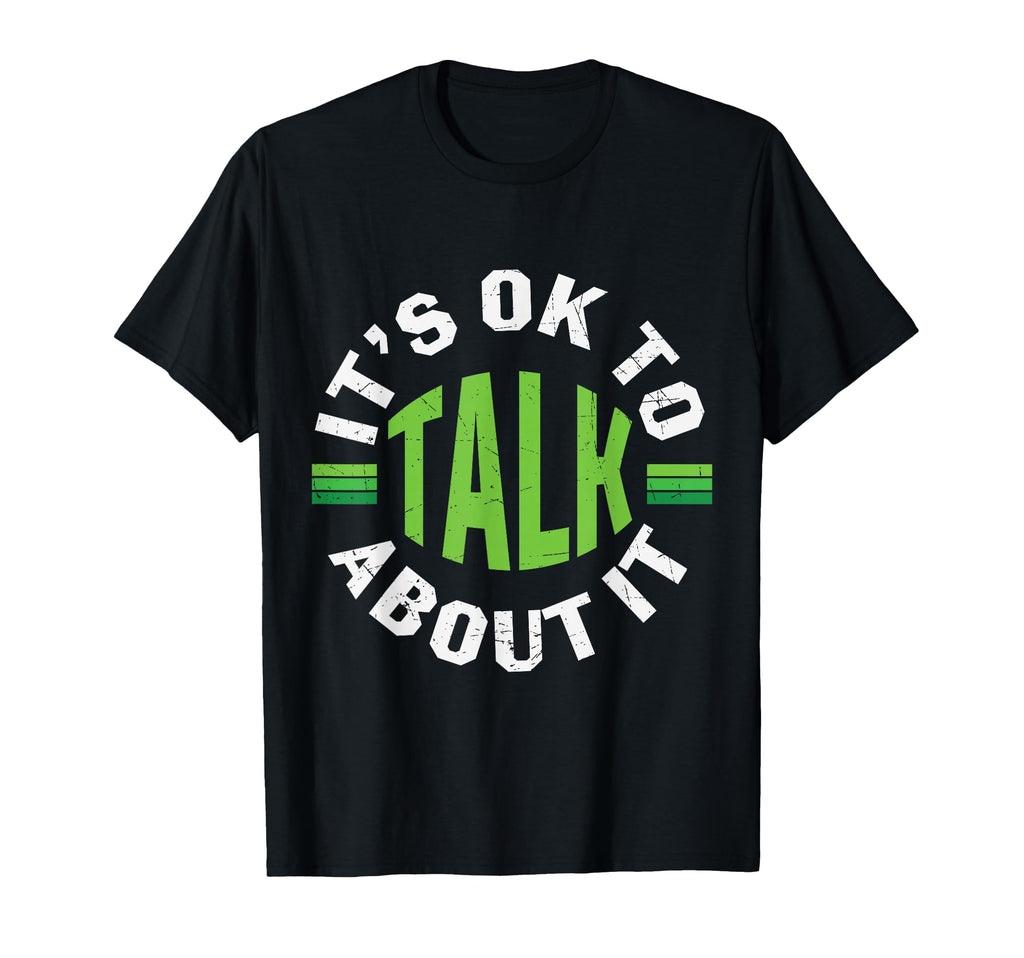 Its Ok To Talk About Mental Health T-Shirt - Novelty Apparel Unisex - T-Shirt, Sweatshirt, Hoodie