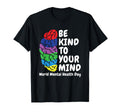 Be Nice To Your Mind World Mental Health T-Shirt - Minimalist Print Unisex - T-Shirt, Sweatshirt, Hoodie