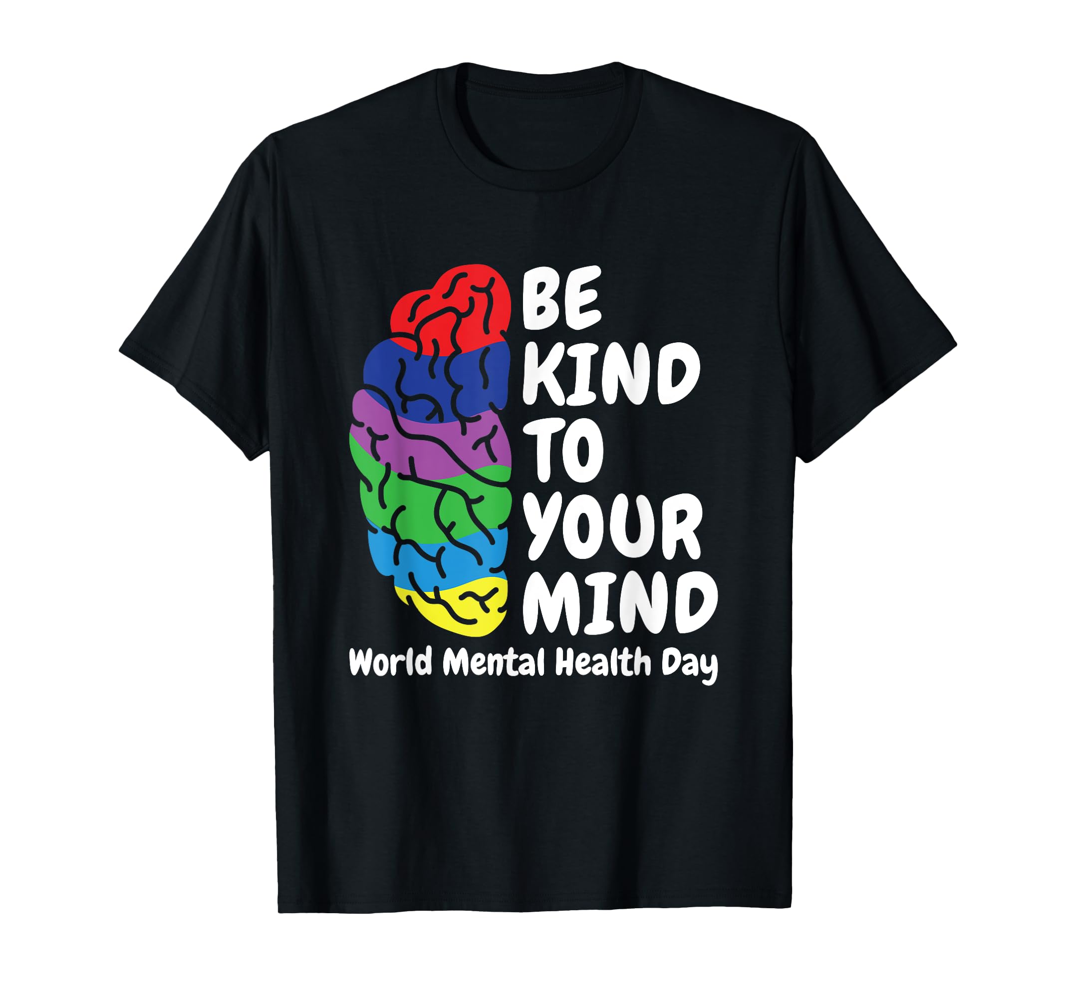 Be Nice To Your Mind World Mental Health T-Shirt - Minimalist Print Unisex - T-Shirt, Sweatshirt, Hoodie