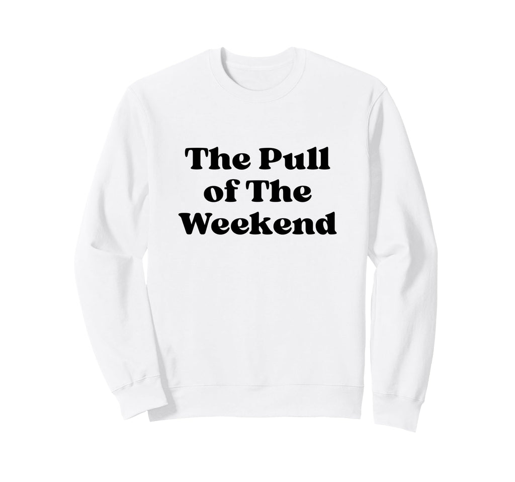 Pull Weekend Black Typography Sweatshirt - Graphic Print Unisex - T-Shirt, Sweatshirt, Hoodie