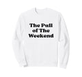 Pull Weekend Black Typography Sweatshirt - Graphic Print Unisex - T-Shirt, Sweatshirt, Hoodie