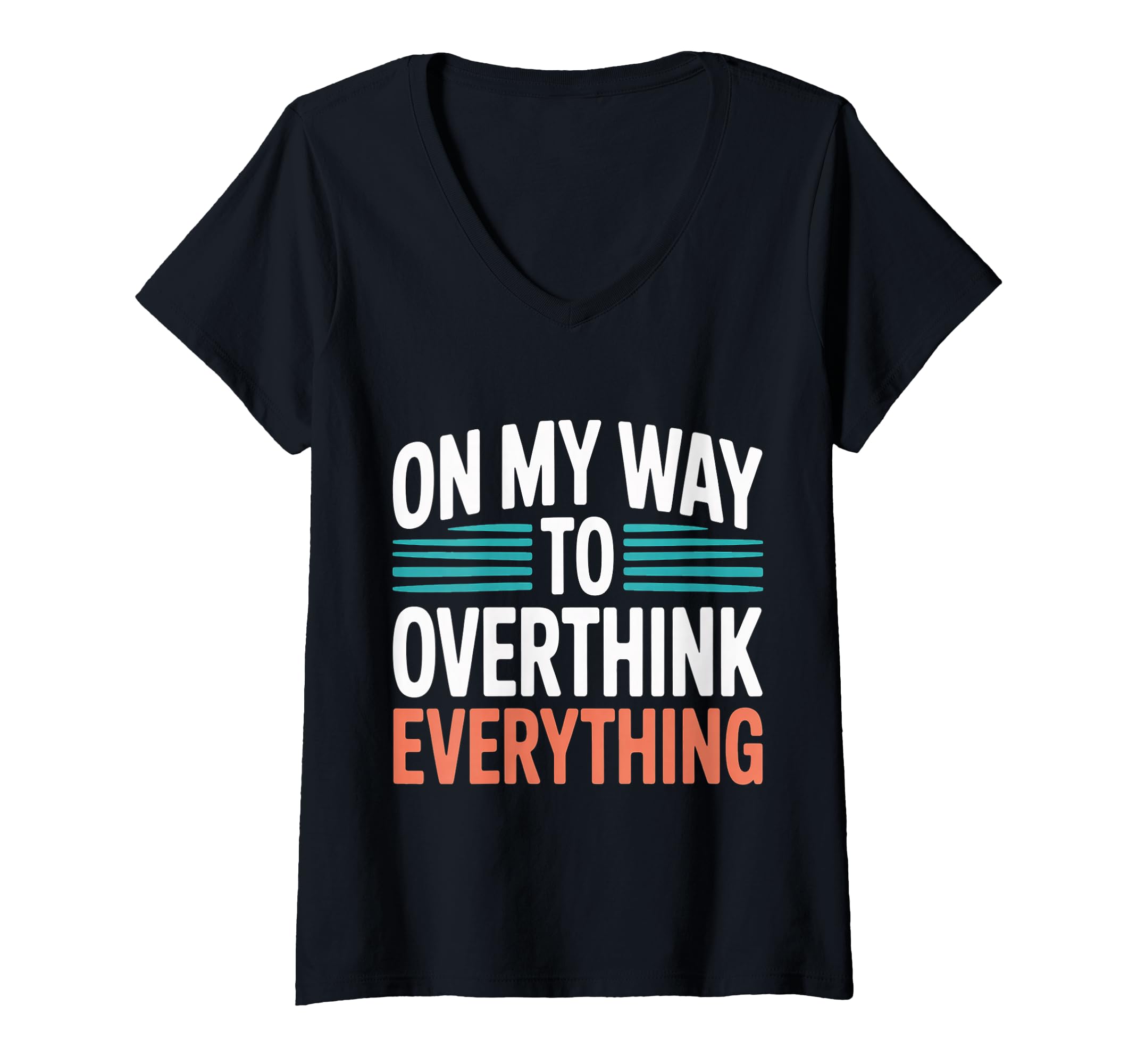 Womens My Way To Overthink Everything T-Shirt - Streetwear Style Unisex - T-Shirt, Sweatshirt, Hoodie