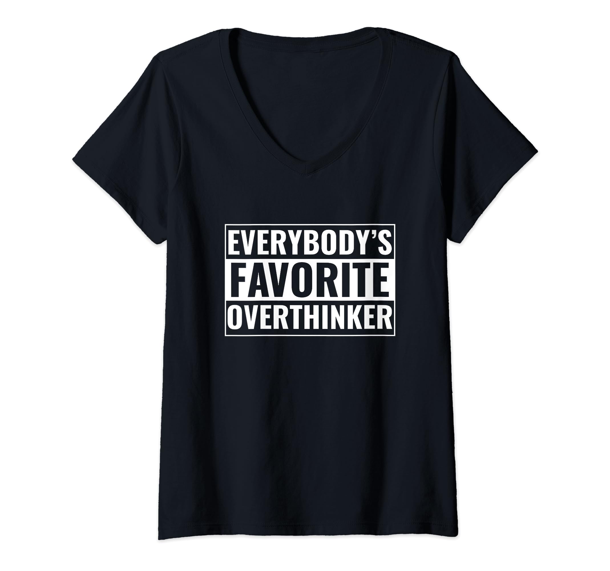 Overthinker Funny Everybodys Favorite T-Shirt - Graphic Print for Adults - T-Shirt, Sweatshirt, Hoodie