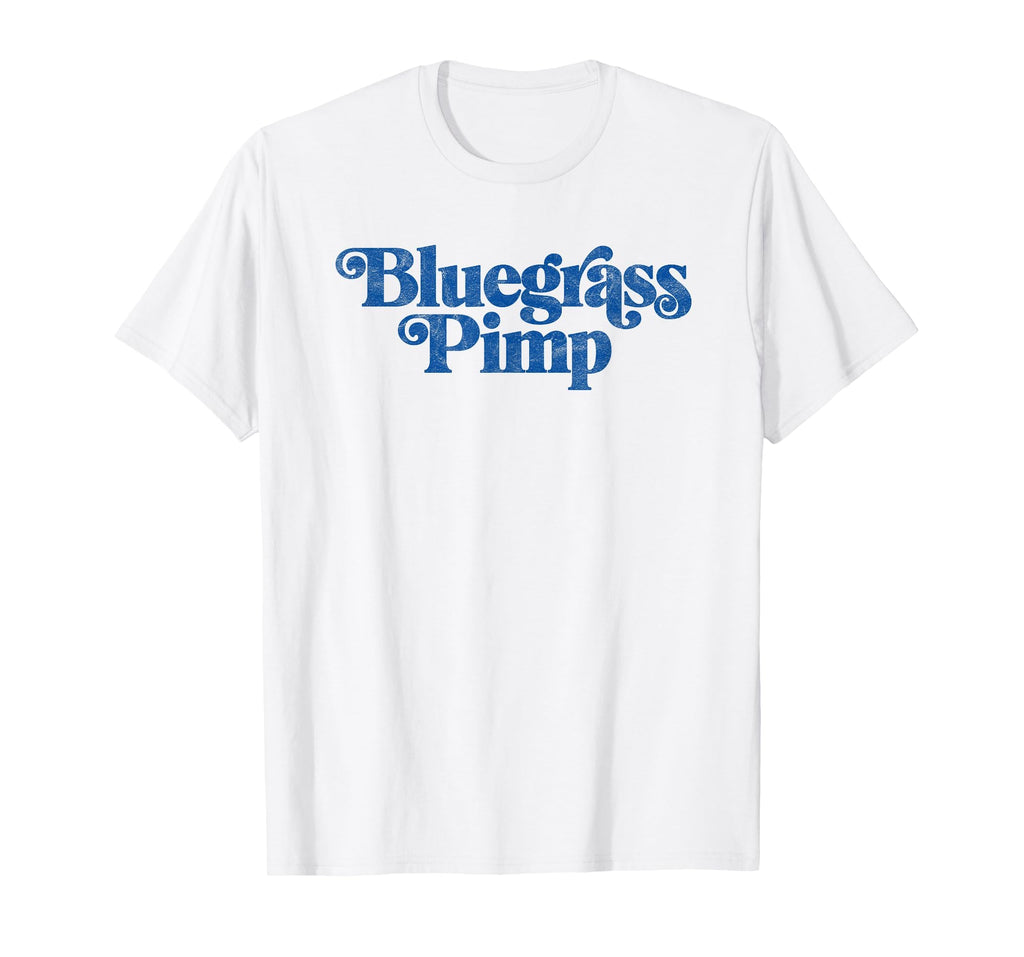 Bluegrass Pimp Funny Typography Music T-Shirt - Unique Graphic Men Women - T-Shirt, Sweatshirt, Hoodie