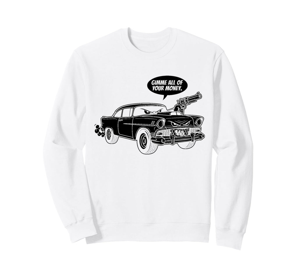 56 Muscle Car Gimme All Your Money Sweatshirt - Graphic Print for Adults - T-Shirt, Sweatshirt, Hoodie