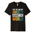 Just Me And My Anxiety Against T-Shirt - Casual Everyday Wear for Adults - T-Shirt, Sweatshirt, Hoodie