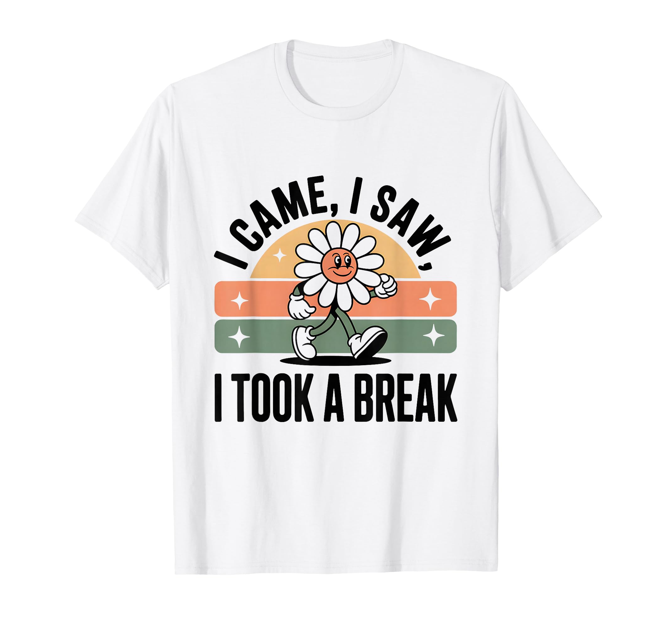 I Came I Saw I Took Break Self Care T-Shirt - Novelty Apparel for Adults - T-Shirt, Sweatshirt, Hoodie
