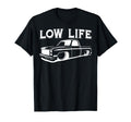 Low Life Funny Low Rider Truck Lowered T-Shirt - Novelty Apparel Unisex - T-Shirt, Sweatshirt, Hoodie