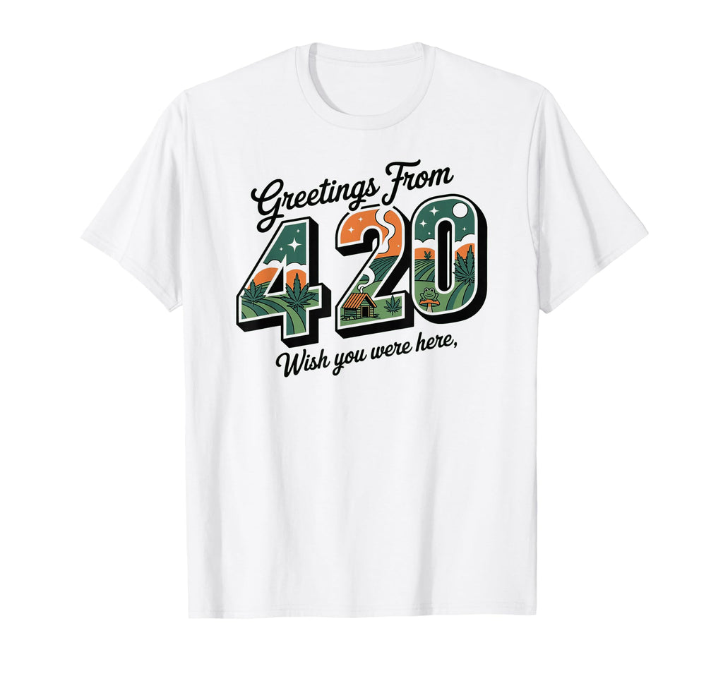 Greetings From 420 Funny Weed T-Shirt - Streetwear Style for Adults - T-Shirt, Sweatshirt, Hoodie