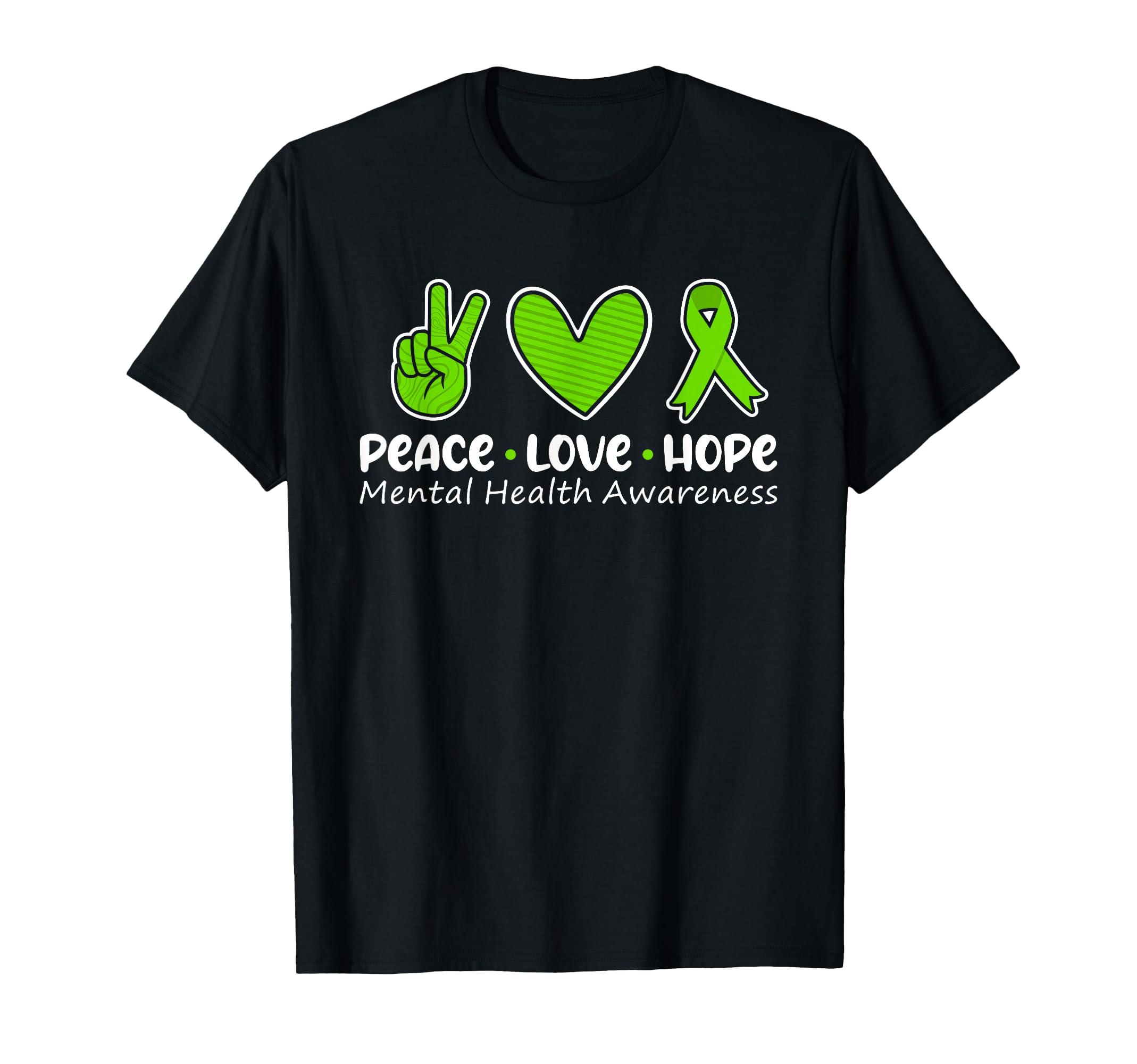 Peace Love Hope Mental Health T-Shirt - Casual Everyday Wear Men Women - T-Shirt, Sweatshirt, Hoodie