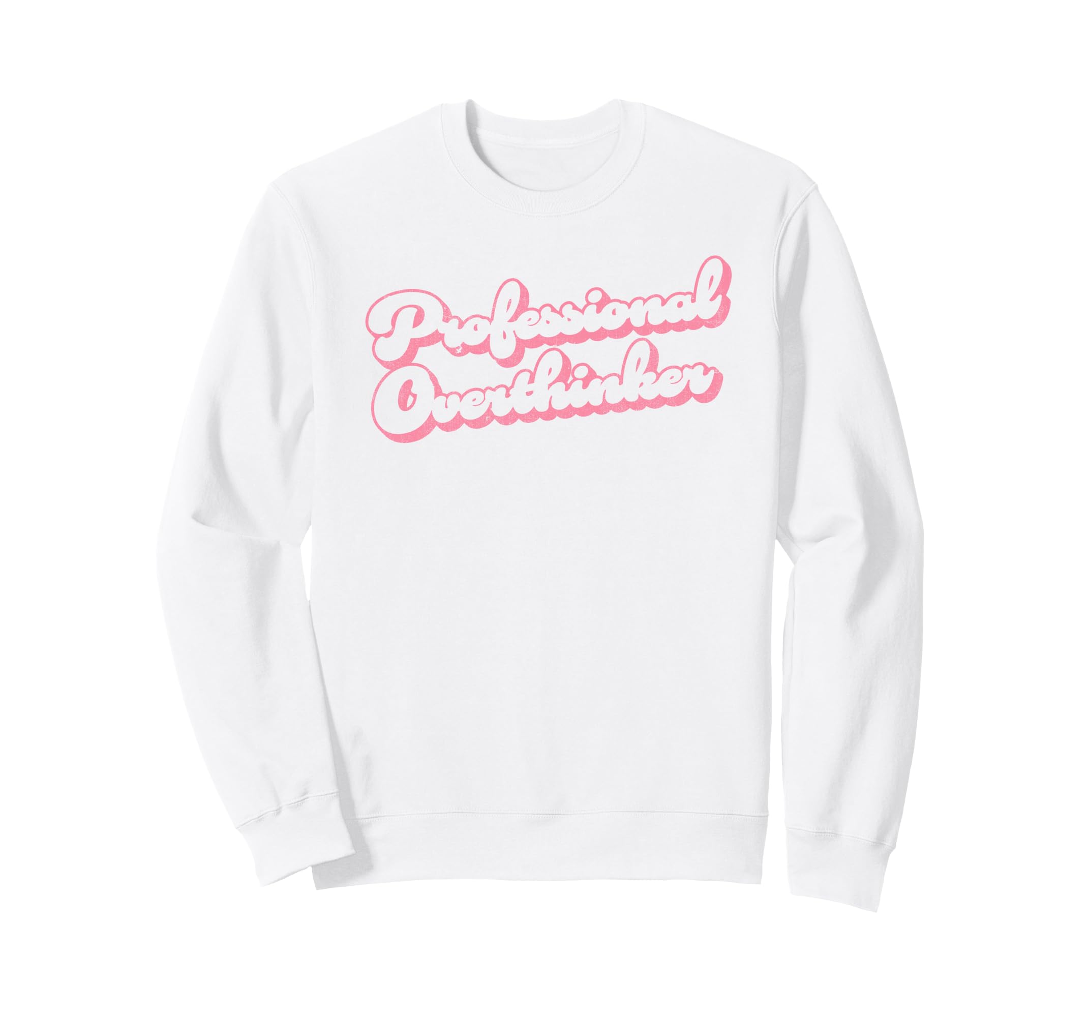 Professional Overthinker Funny Sweatshirt - Custom Art Print for Adults - T-Shirt, Sweatshirt, Hoodie