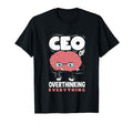 Ceo Overthinking Everything Funny Brain T-Shirt - Unique Graphic Men Women - T-Shirt, Sweatshirt, Hoodie