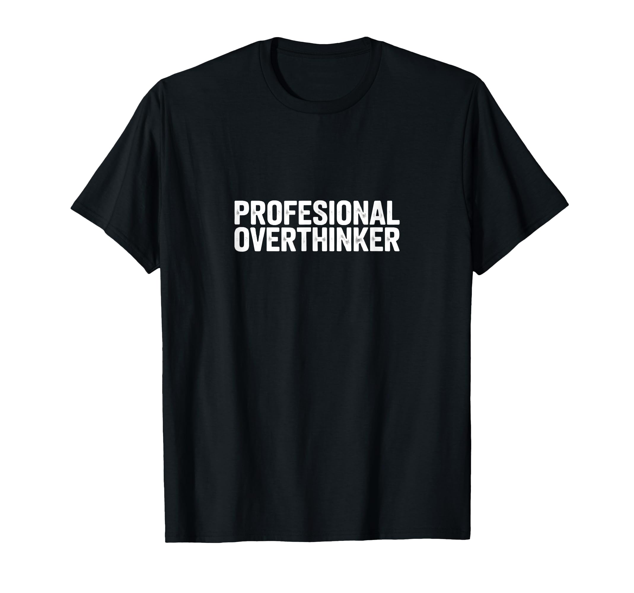 Professional Overthinker Funny Anxiety T-Shirt - Streetwear Style Unisex - T-Shirt, Sweatshirt, Hoodie