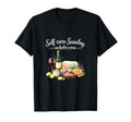 Self Care Sunday Includes Wine Spa Day T-Shirt - Streetwear Style Men Women - T-Shirt, Sweatshirt, Hoodie