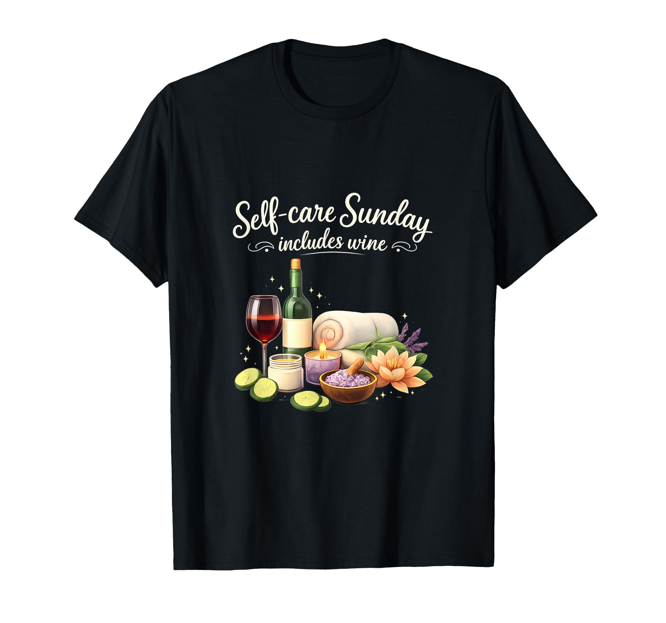 Self Care Sunday Includes Wine Spa Day T-Shirt - Streetwear Style Men Women - T-Shirt, Sweatshirt, Hoodie