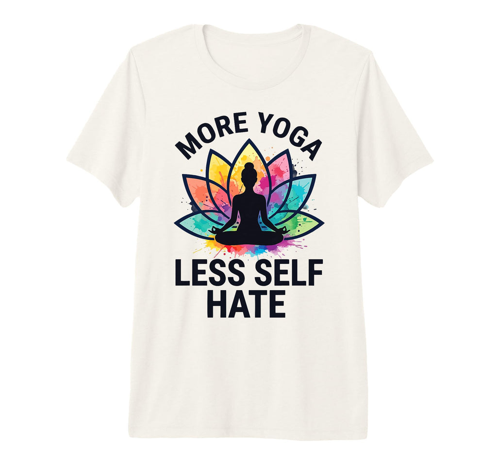 More Yoga Less Self Hate Tri Blend T-Shirt - Aesthetic Graphic Men Women - T-Shirt, Sweatshirt, Hoodie