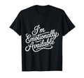 Im Emotionally Available Self Care T-Shirt - Unique Graphic Men Women - T-Shirt, Sweatshirt, Hoodie