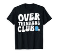 Overthinkers Club T-Shirt - Casual Everyday Wear for Adults - T-Shirt, Sweatshirt, Hoodie