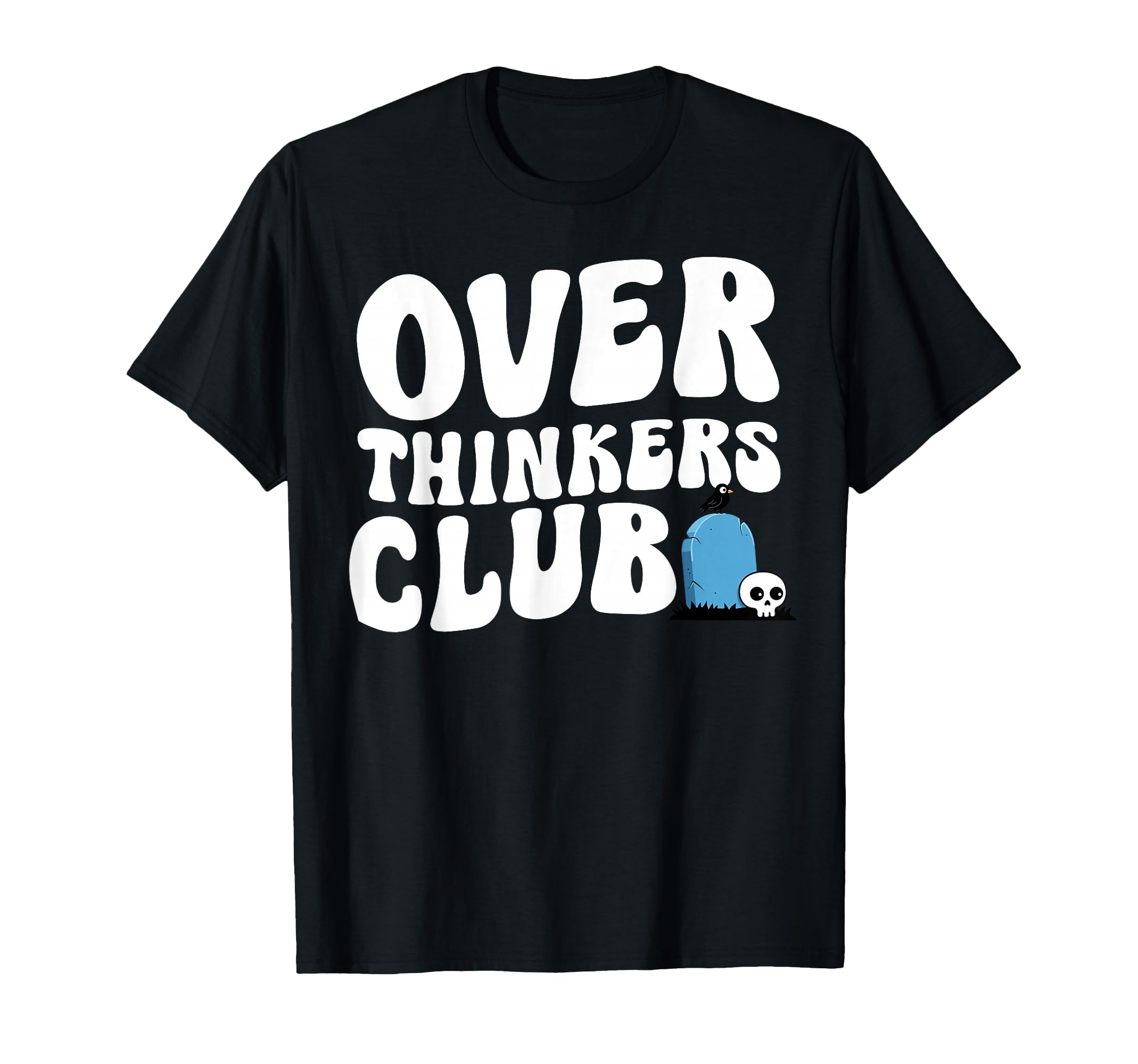 Overthinkers Club T-Shirt - Casual Everyday Wear for Adults - T-Shirt, Sweatshirt, Hoodie