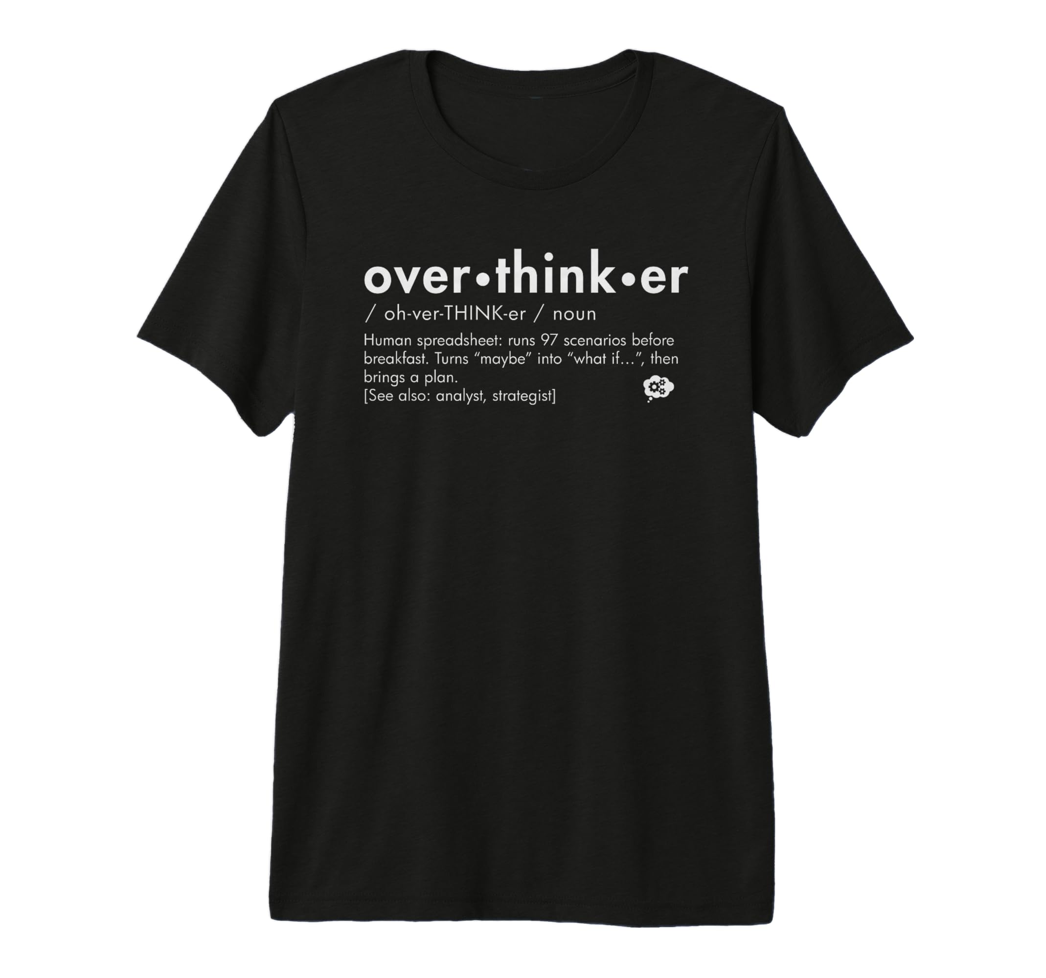 Overthinker Definition Funny T-Shirt - Casual Everyday Wear Men Women - T-Shirt, Sweatshirt, Hoodie