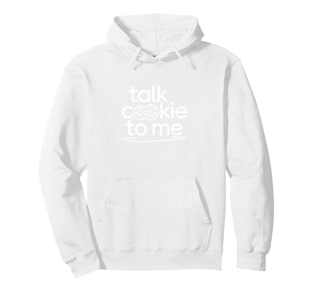 Talk Cookie To Me Funny Baking Hoodie - Streetwear Style for Adults - T-Shirt, Sweatshirt, Hoodie