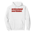 Funny Mental Health Overthinking Hoodie - Trendy Graphic Unisex - T-Shirt, Sweatshirt, Hoodie