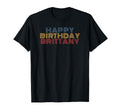Happy Birthday Brittany Personalized T-Shirt - Casual Everyday Wear Unisex - T-Shirt, Sweatshirt, Hoodie