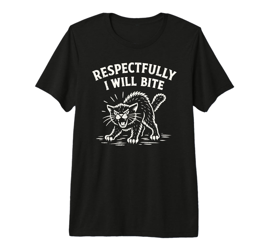 Respectfully I Will Bite Cat Tri Blend T-Shirt - Streetwear Style Unisex - T-Shirt, Sweatshirt, Hoodie