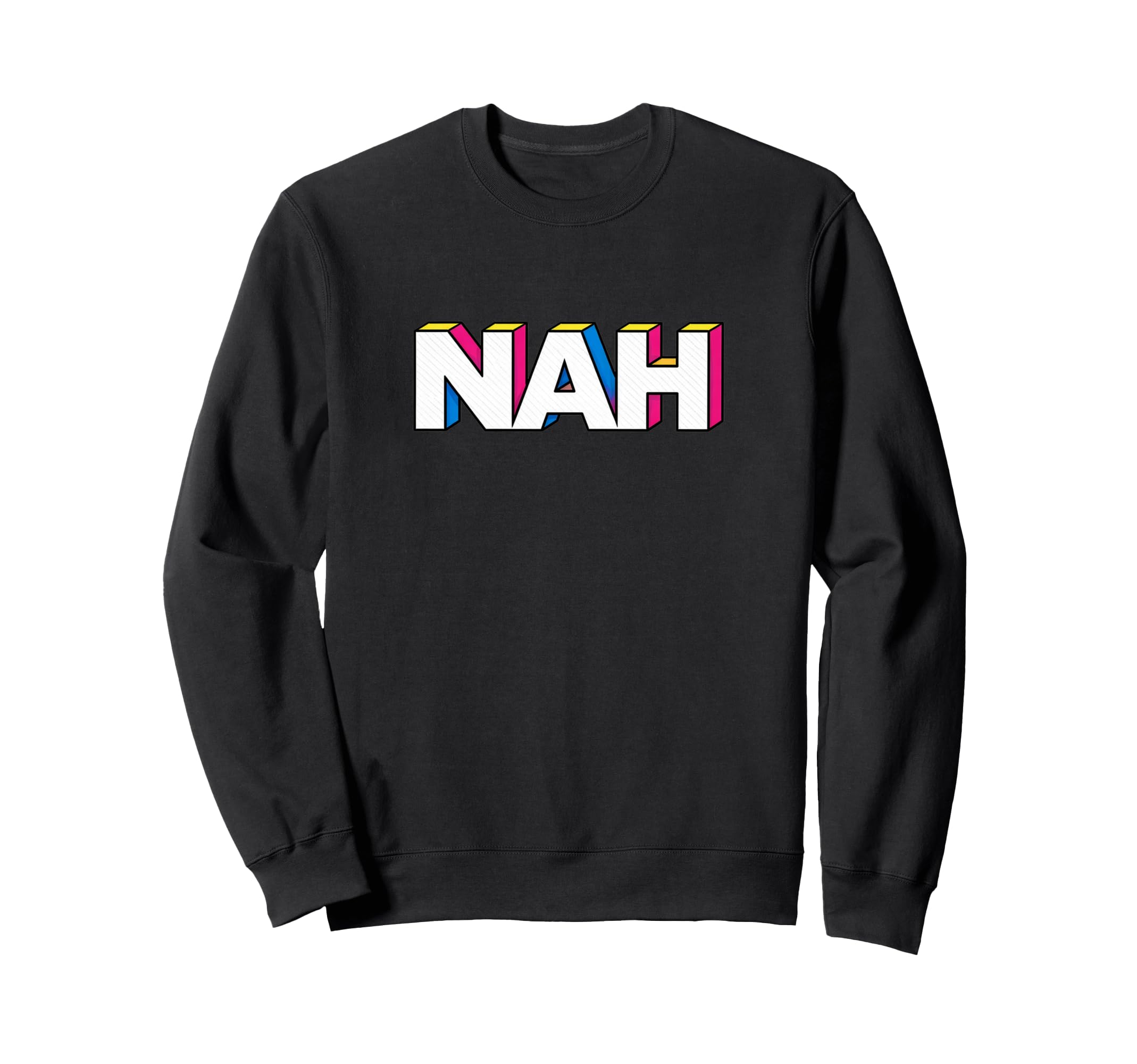 Funny Nah Pop Art Typography Sweatshirt - Trendy Graphic for Adults - T-Shirt, Sweatshirt, Hoodie
