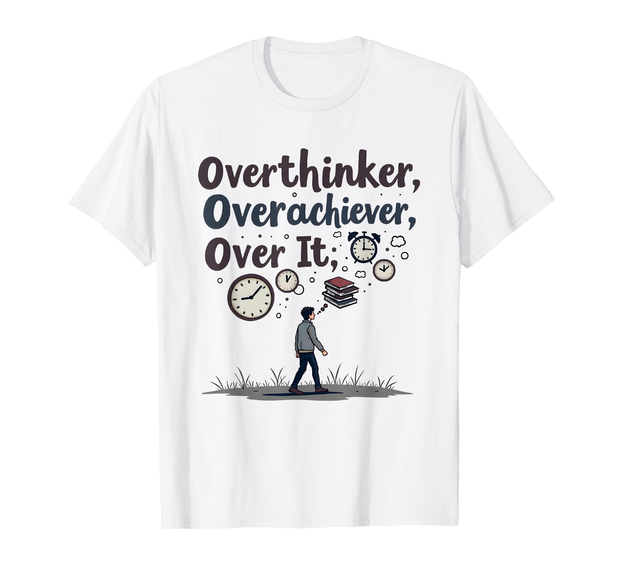 Overthinker Overachiever Over It T-Shirt - Novelty Apparel Unisex - T-Shirt, Sweatshirt, Hoodie