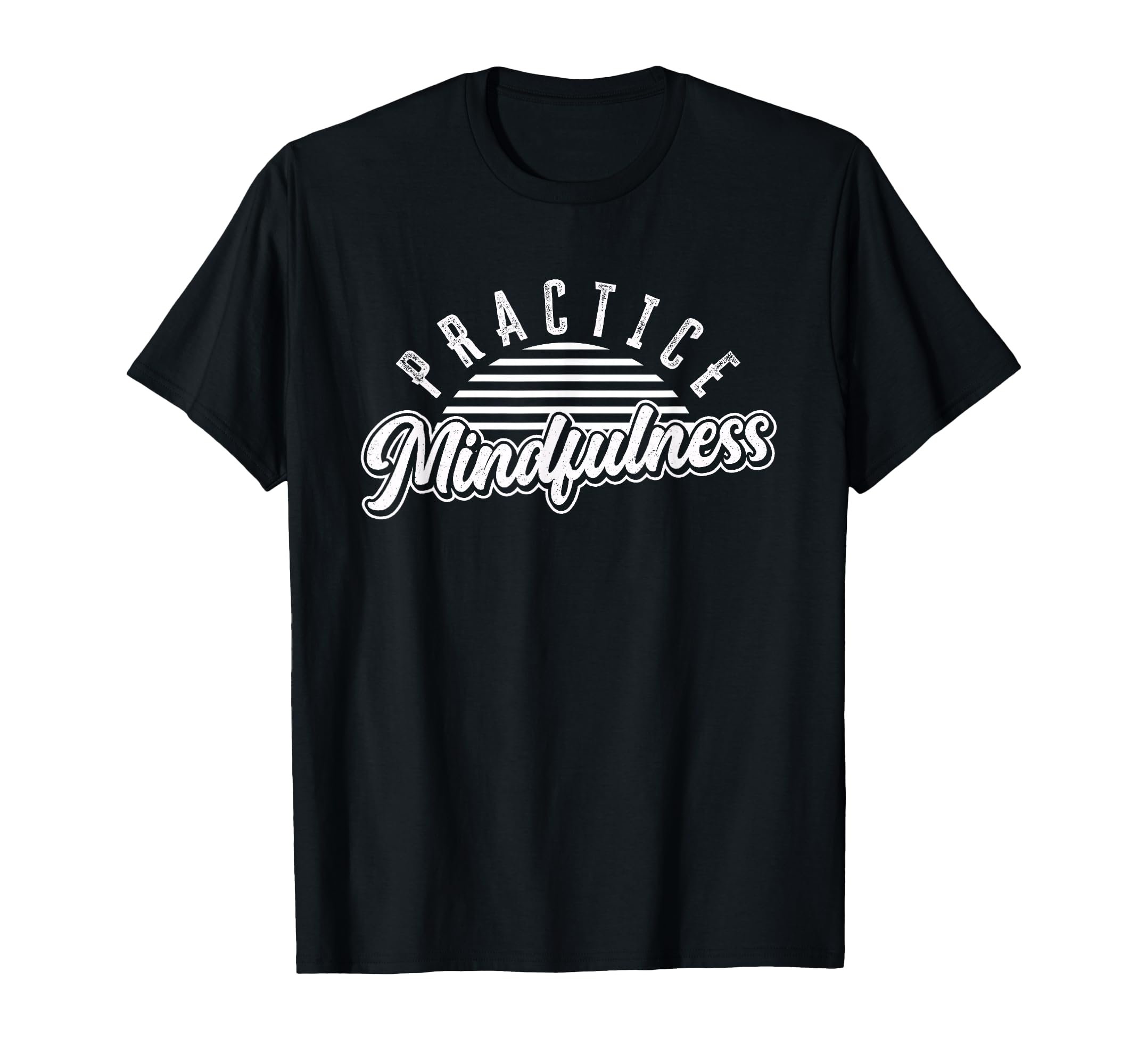 Practice Mindfulness Meditation T-Shirt - Aesthetic Graphic for Adults - T-Shirt, Sweatshirt, Hoodie