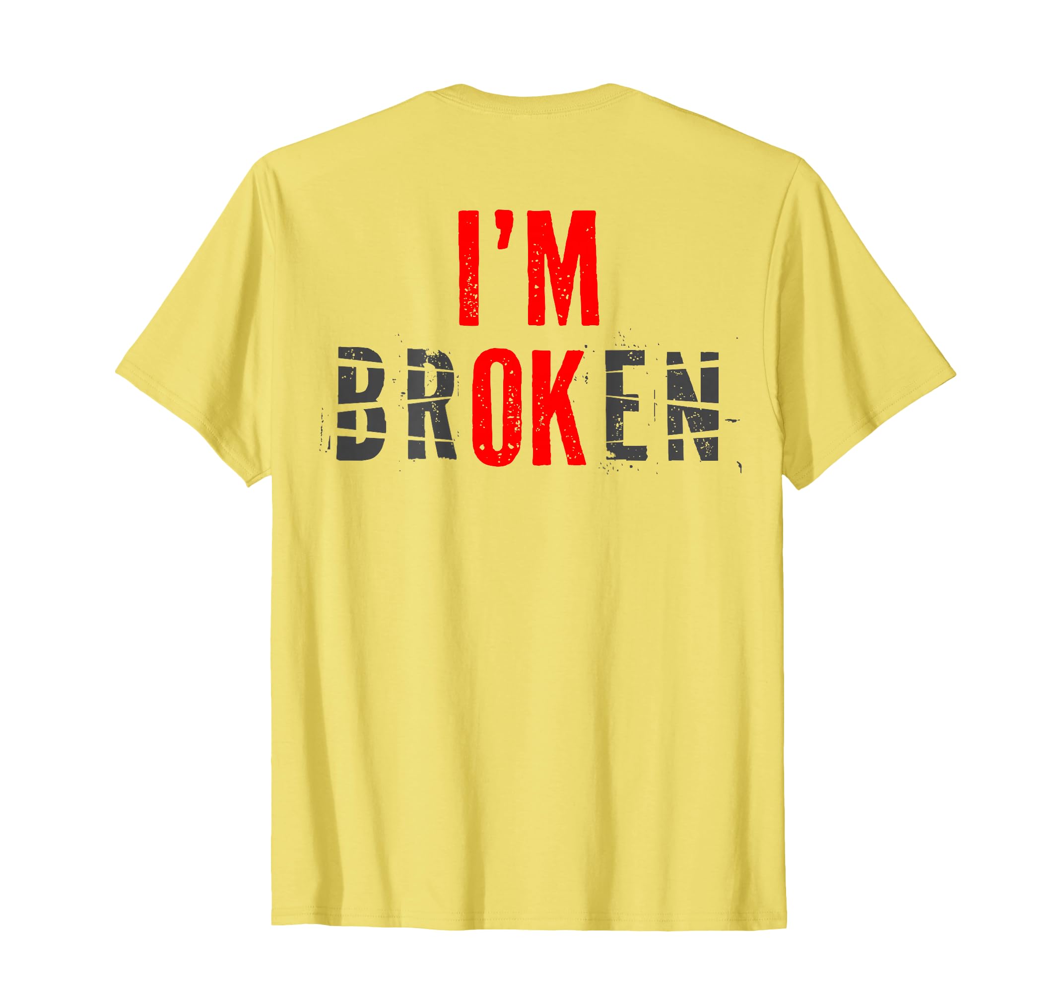 Im Ok Broken Im Broken Im Ok T-Shirt - Casual Everyday Wear Unisex - T-Shirt, Sweatshirt, Hoodie