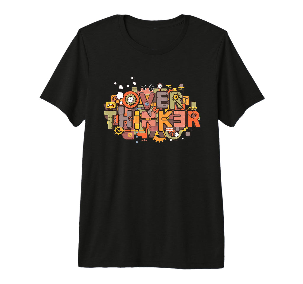 Overthinker Funny Steampunk T-Shirt - Casual Everyday Wear Men Women - T-Shirt, Sweatshirt, Hoodie