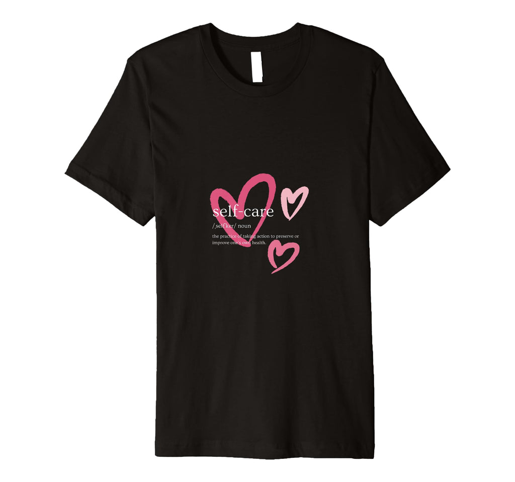 Self Care T-Shirt - Custom Art Print Men Women - T-Shirt, Sweatshirt, Hoodie