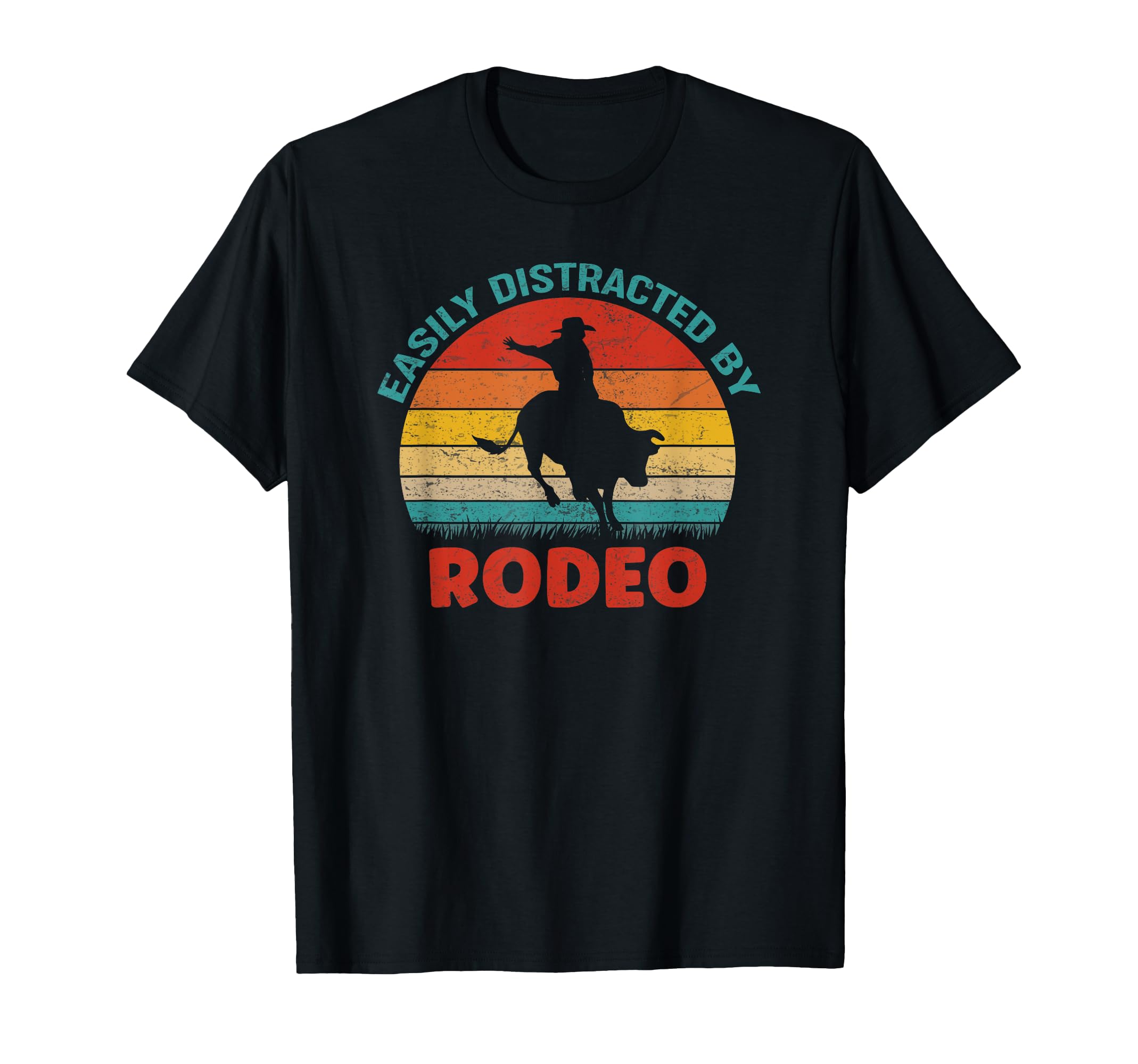 Easily Distracted Rodeo Cowboy T-Shirt - Fun Novelty Design Men Women - T-Shirt, Sweatshirt, Hoodie