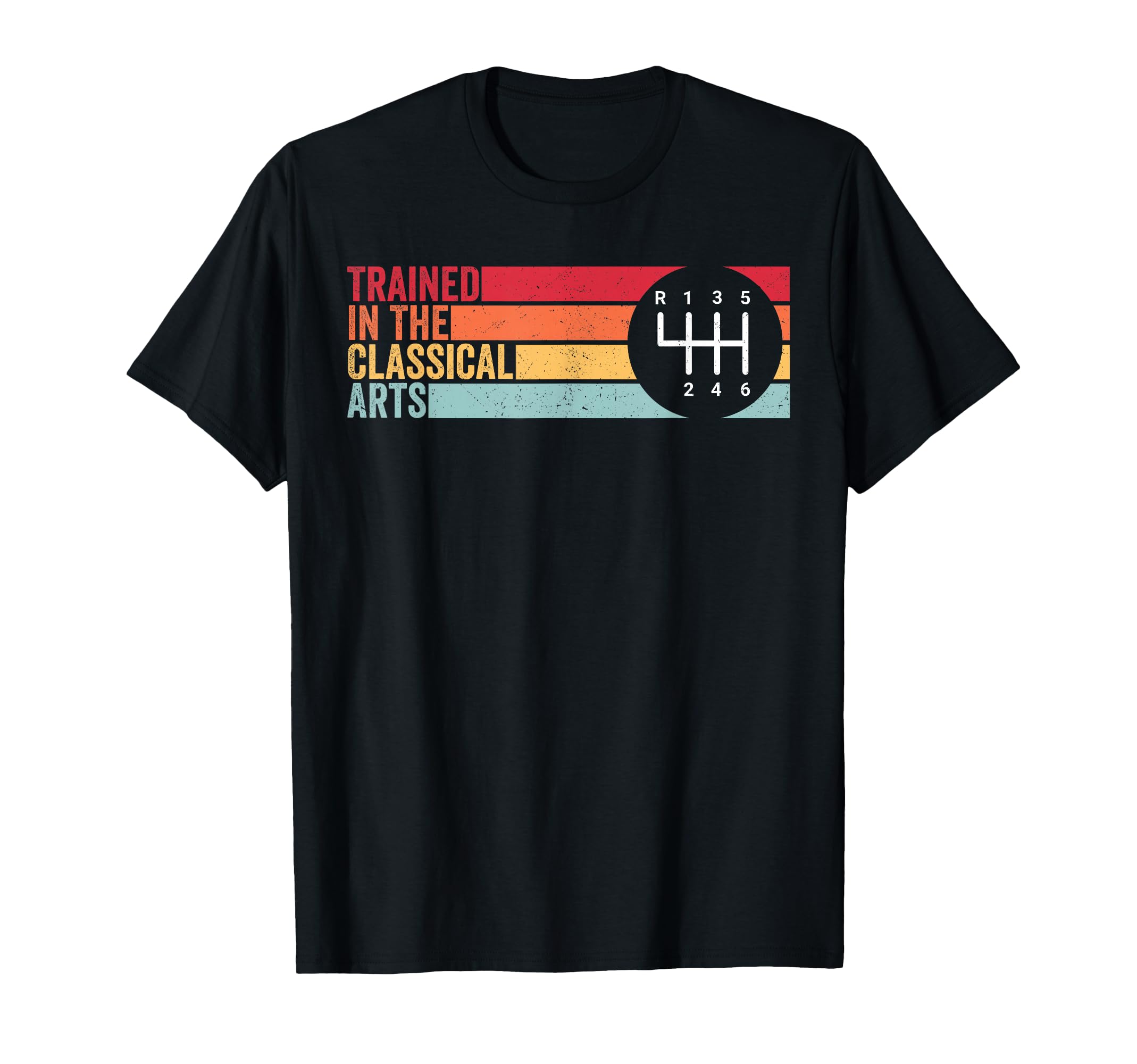 Trained Classical Arts 6 Speed Manual T-Shirt - Streetwear Style Unisex - T-Shirt, Sweatshirt, Hoodie