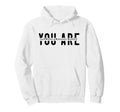 Positive Affirmations You Are Loved Hoodie - Custom Art Print Men Women - T-Shirt, Sweatshirt, Hoodie