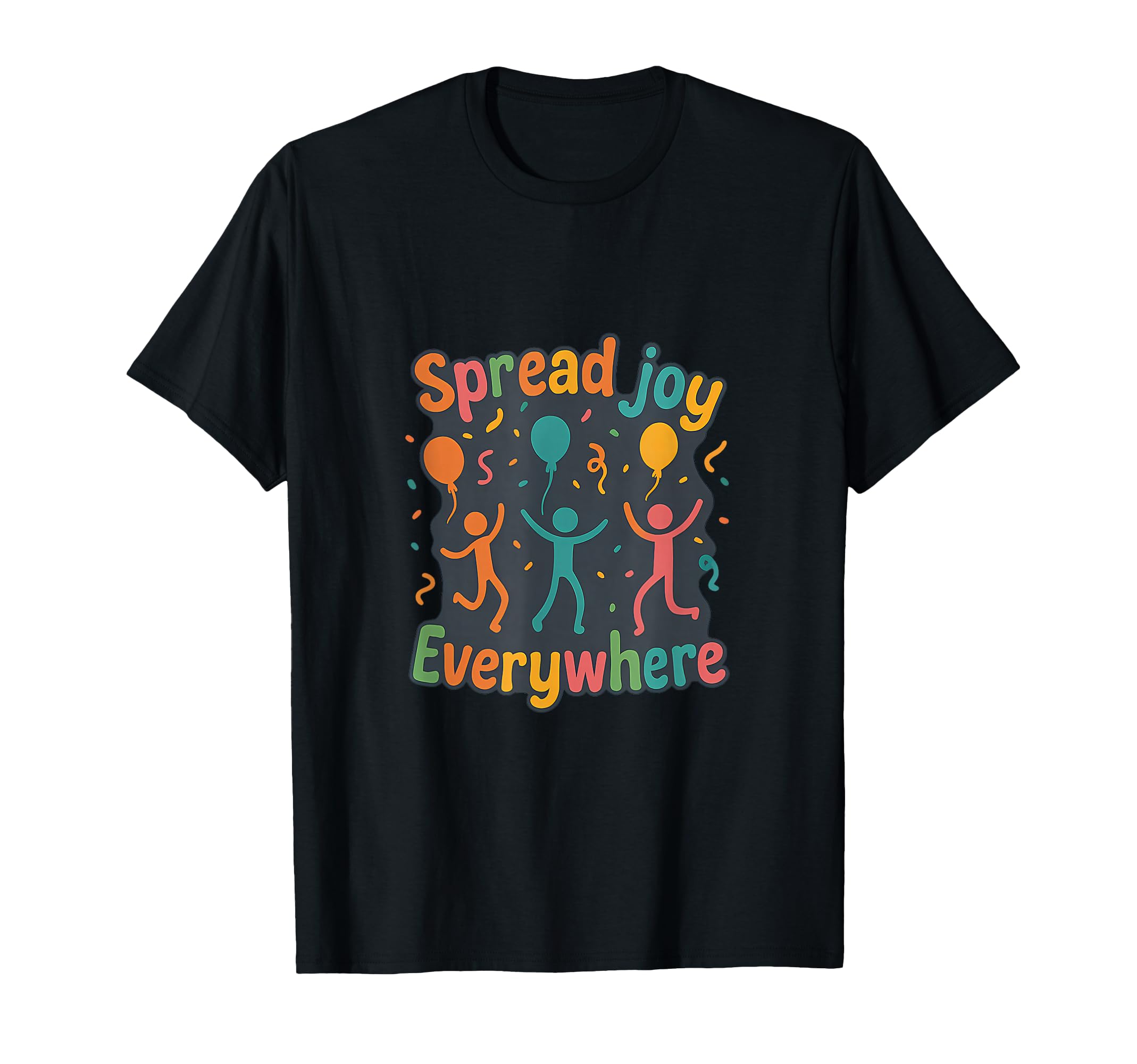 Spread Joy Everywhere Rainbow T-Shirt - Fun Novelty Design Men Women - T-Shirt, Sweatshirt, Hoodie