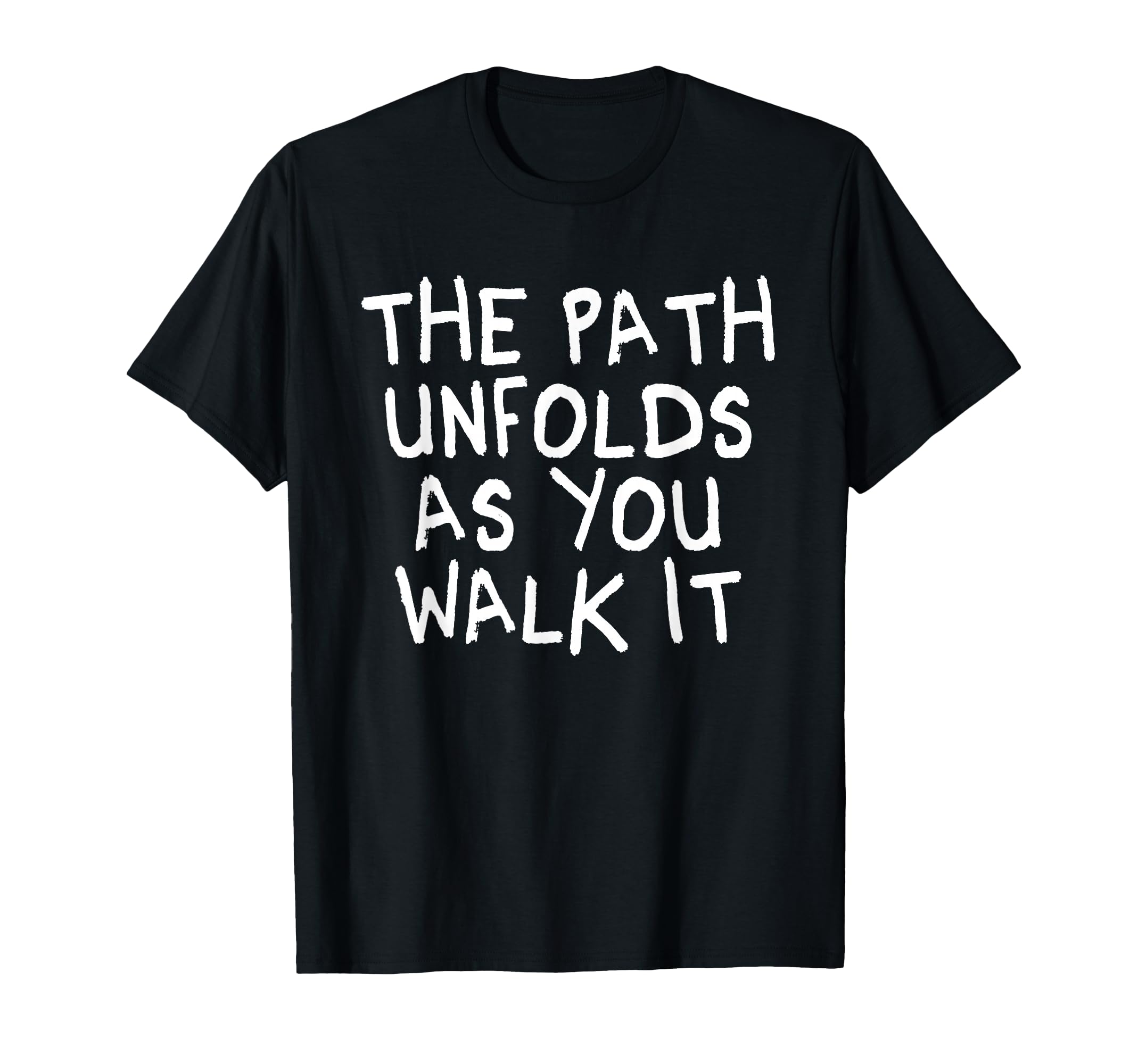 Path Unfolds As You Walk It Mindfulness T-Shirt - Streetwear Style Unisex - T-Shirt, Sweatshirt, Hoodie