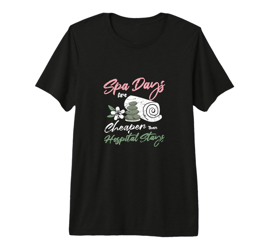 Spa Days Are Cheaper Than Hospital T-Shirt - Minimalist Print for Adults - T-Shirt, Sweatshirt, Hoodie