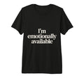 Im Emotionally Available Self Care T-Shirt - Streetwear Style Men Women - T-Shirt, Sweatshirt, Hoodie