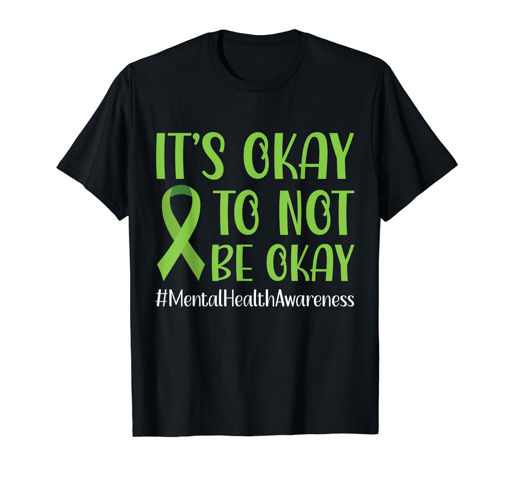 Green Ribbon Its Okay To Not Be Okay T-Shirt - Custom Art Print for Adults - T-Shirt, Sweatshirt, Hoodie